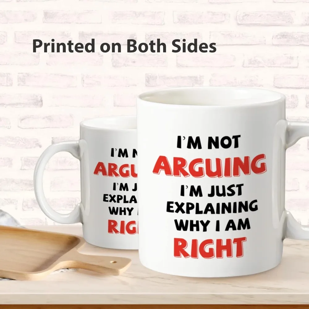 Funny Coffee Mug I'm Not Arguing I'm Just Explaining Why I Am Right Gag Coffee Mug Gift for Mother Father Children Friends 4