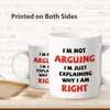 Funny Coffee Mug I'm Not Arguing I'm Just Explaining Why I Am Right Gag Coffee Mug Gift for Mother Father Children Friends 4