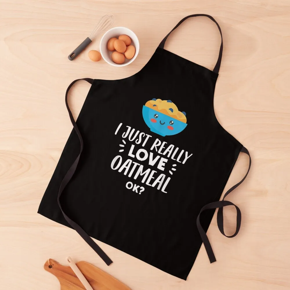 Funny Oatmeal Lover Gift I Just Really Love Oatmeal Apron Restaurant women's work kitchen clothes kitchen item Apron