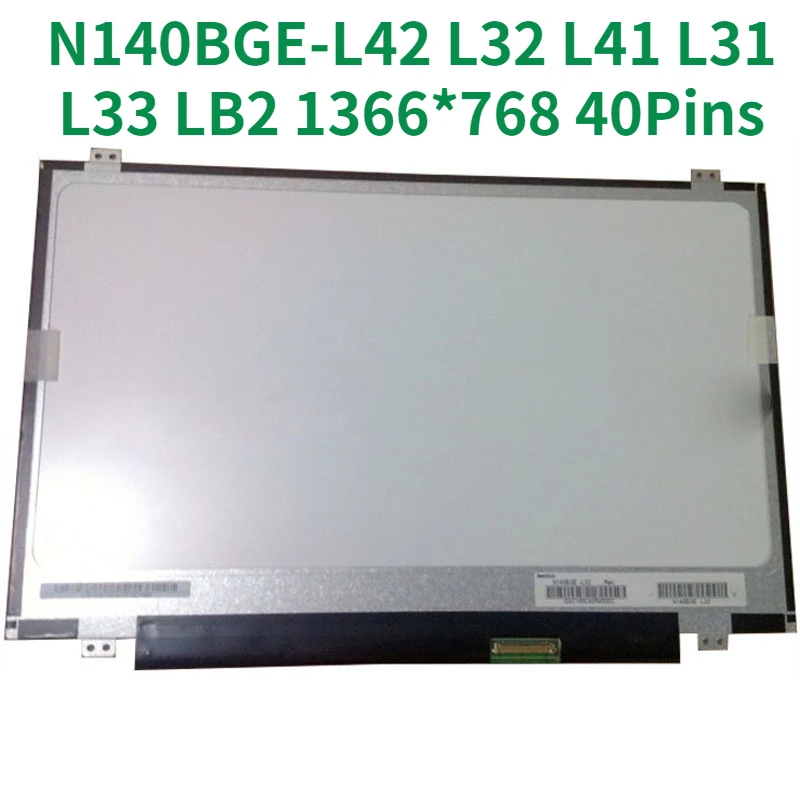 Lp140wh8 tla1 c1 d1 b1 B140XTN02.3 HB140WX1-300 B140XW03 V.0 LP140WH2 TLN1 N2 N140BGE-L42 L32 L41 L31 L33 LB2 1366*768 40 