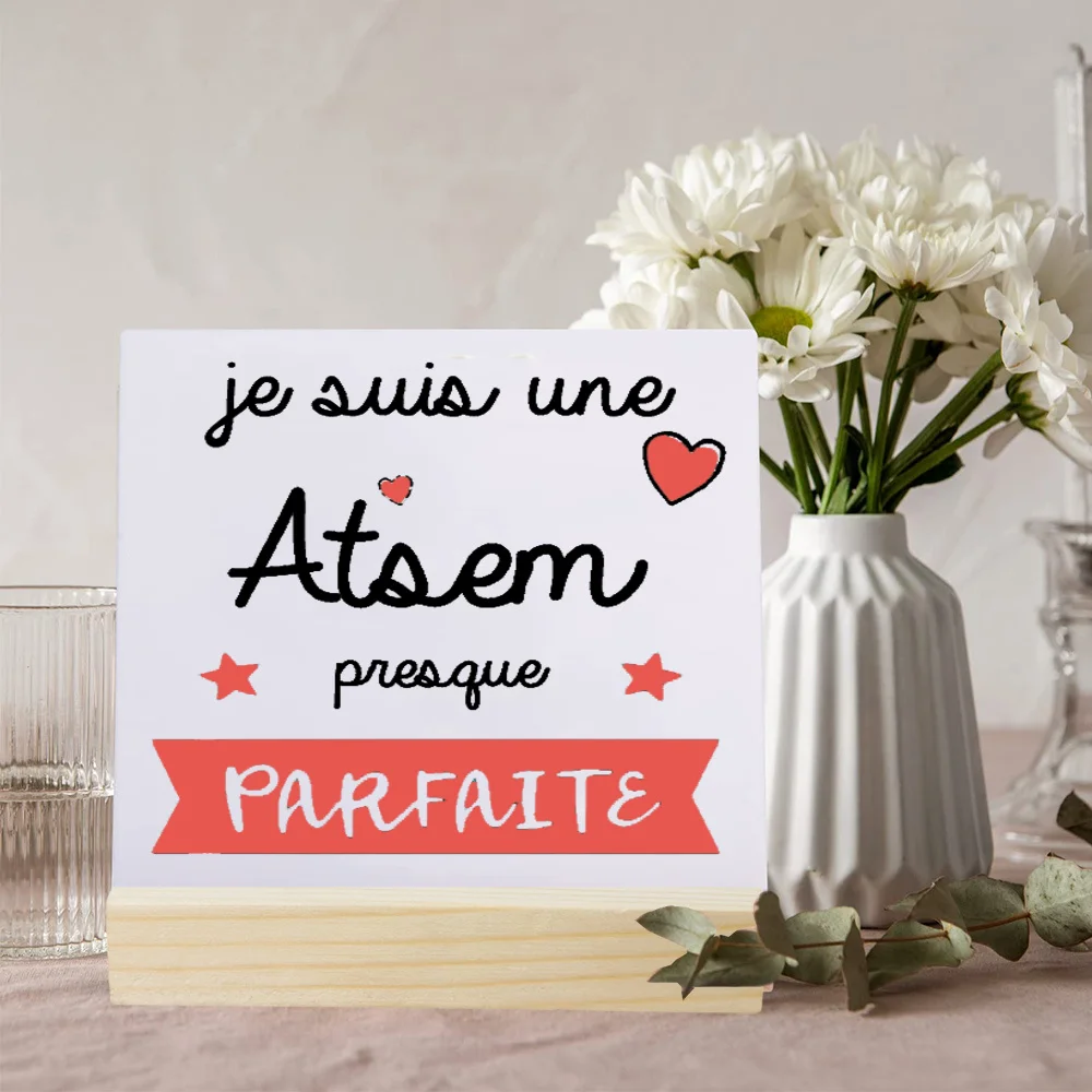 Une Atsem Au Top Du Top 프린트 플라크 사인 선물, 도자기 포스터, 나무 스탠드 탁상 장식, Atsem 교사용 졸업 선물