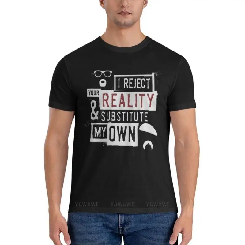 

I Reject Your Reality And Substitute - Mythbusters Essential T-Shirt mens workout shirts boys white t shirts Short t-shirt