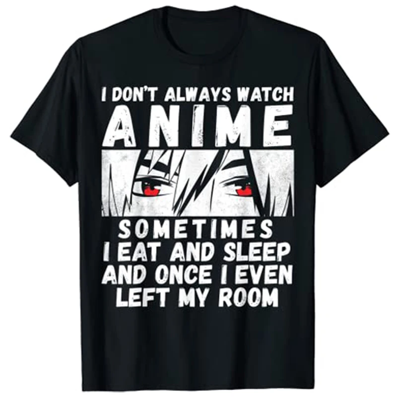 I Don't Always Watch Anime Japanese Art for Men Women Teen Girls Anime Merch  Stuff Lovers T Shirt Kawaii Clothes|T-Shirts| - AliExpress