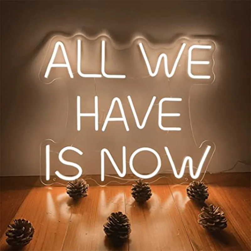 

All We Have Is Now Neon Signs for Bedroom bar Decoration holiday party Light Led Custom Lights Custom Neon Wall Decor