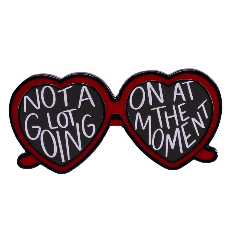 

Not A Lot Going On At The Moment Creativity English Letters Enamel Pins Lapel Brooch Heart Shaped Sunglasses Accessories Badge