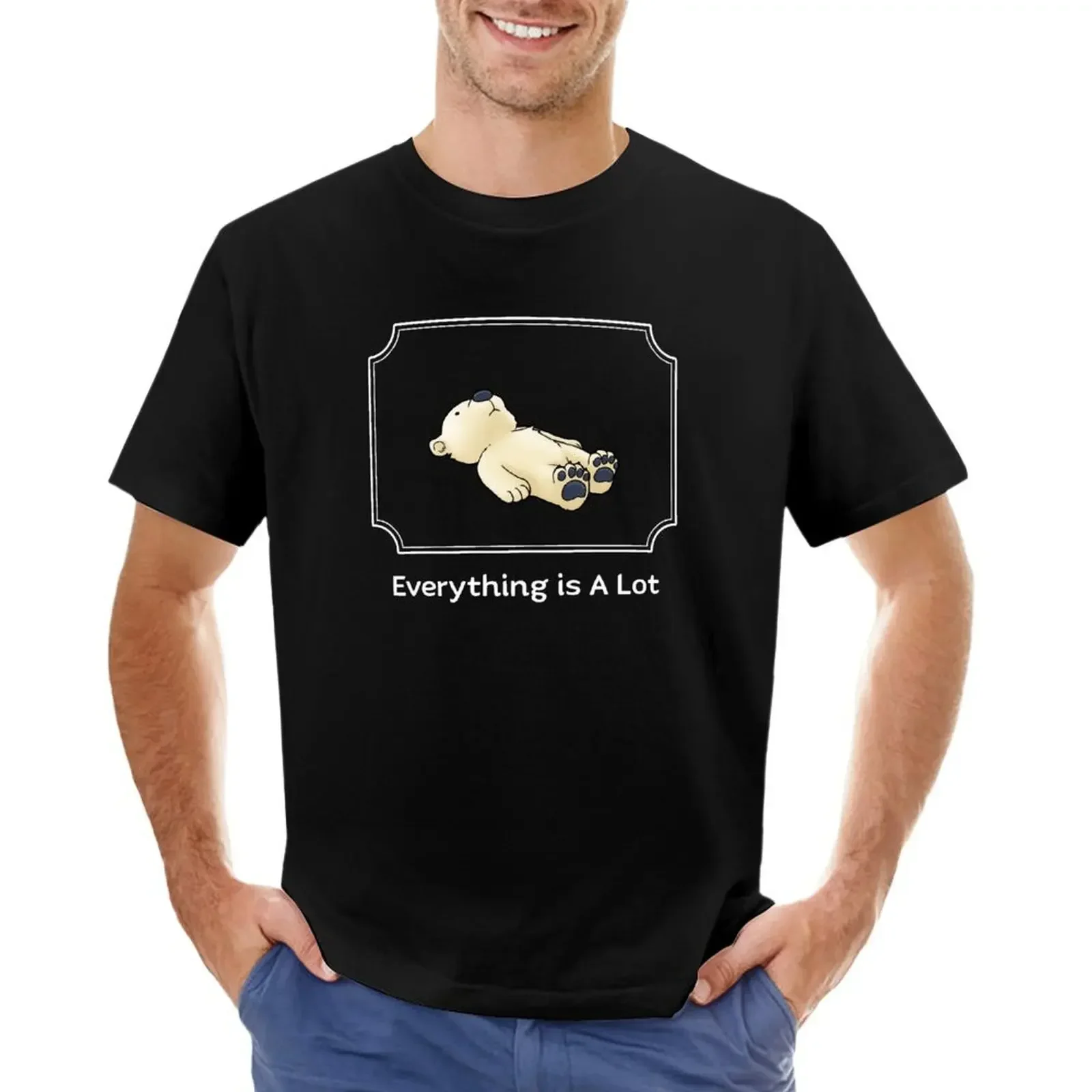 

Everything is A Lot T-shirt quick drying funnys mens plain t shirts