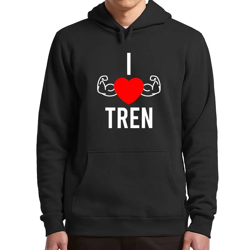 I Love Tren Hoodies Funny Gym Sports Fans Gift Women Men Clothing Casual Soft Unisex Hooded Sweatshirt