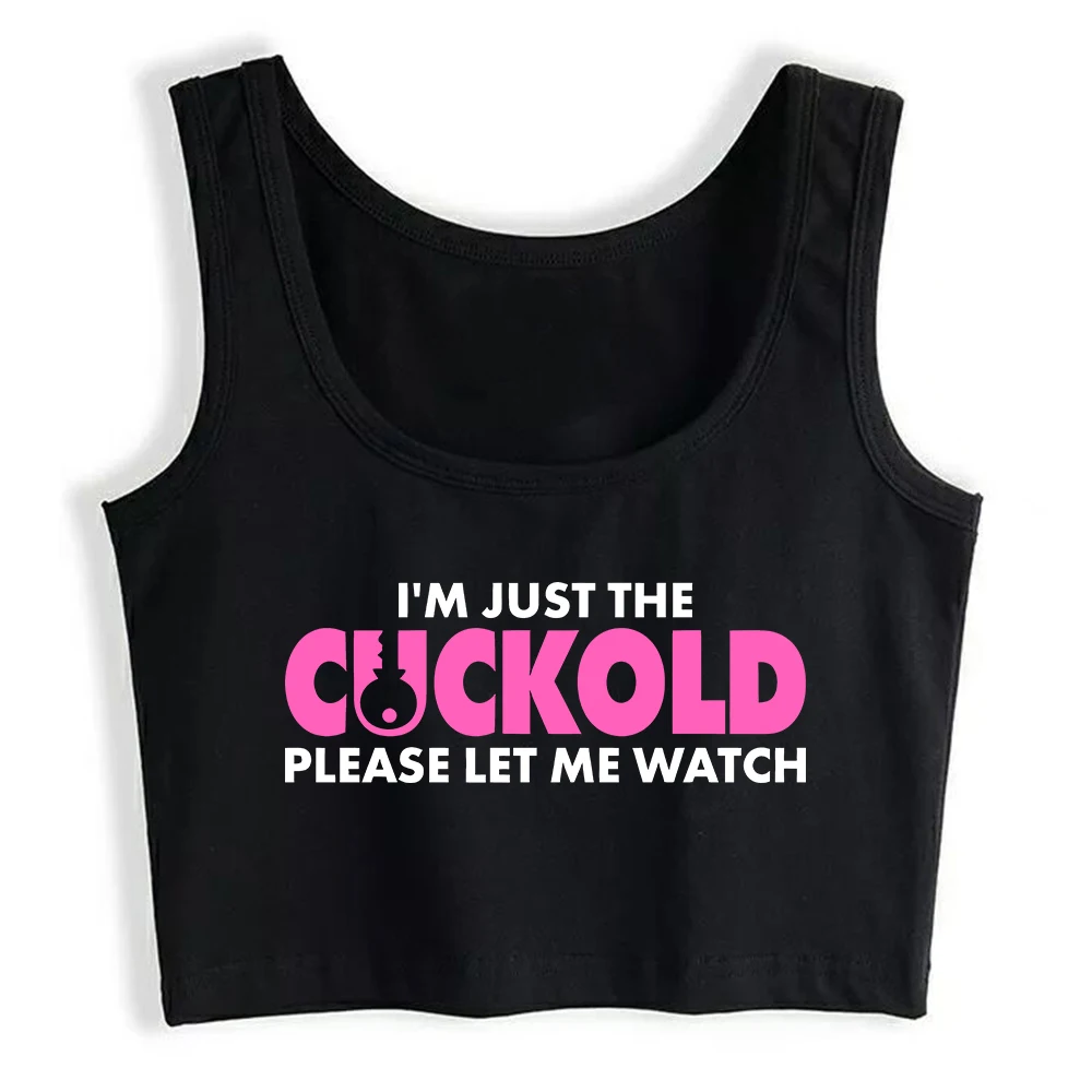 

I'm Just The Cuckold Please Let Me Watch Print Sexy Crop Top Hotwife Humor Fun Flirting Lifestyle Tank Tops Swinger Camisole