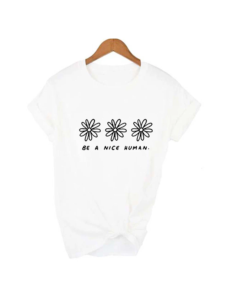 Be A Nice Human Graphic Women T-shirt Aesthetic Harajuku Flower Print Short  Sleeve Tees Camisetas Mujer Female Tumblr Tops New _ - AliExpress Mobile