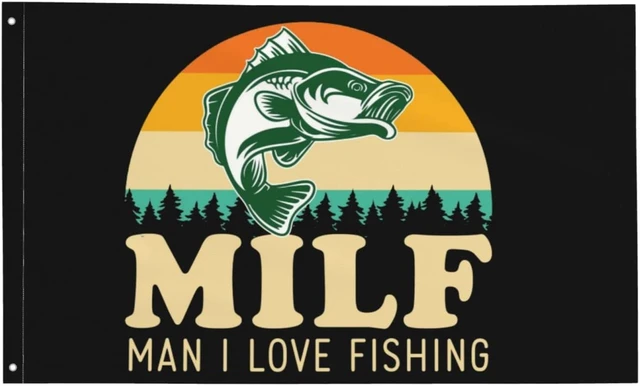 Fishing Flags Milf Man I Love Fishing Flags 3x5 Outdoor Funny