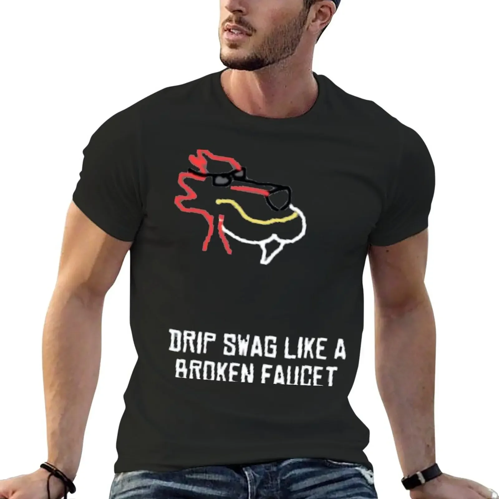 

CallMeCarson - DRIP SWAG LIKE A BROKEN FAUCET T-Shirt plus size tops hippie clothes customizeds sweat shirts, men