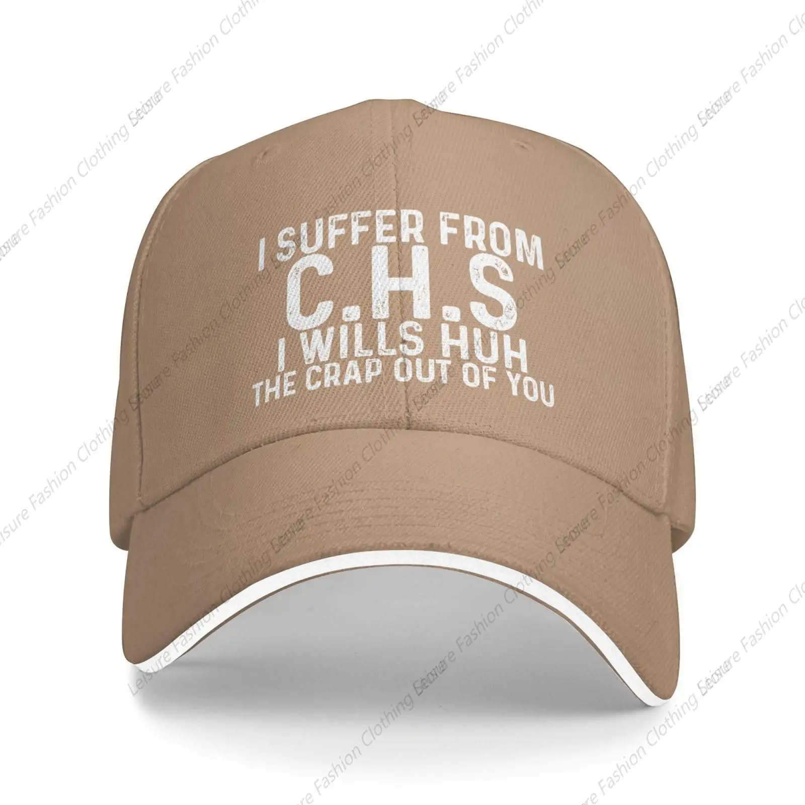 

I Suffer from C.H.S Can't Hear Shit I Wills Huh The Crap Out of You Hat Men Baseball Cap Trendy Caps