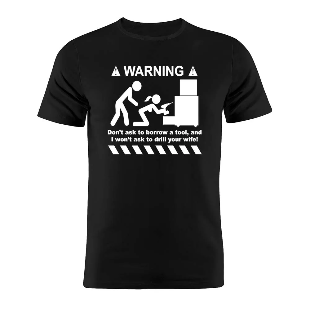 

Warning Don't Ask To Borrow A Tool Engineer Handyman Joke Funny Quality Printing T-shirt 100% Cotton Round-neck Short Sleeve Tee