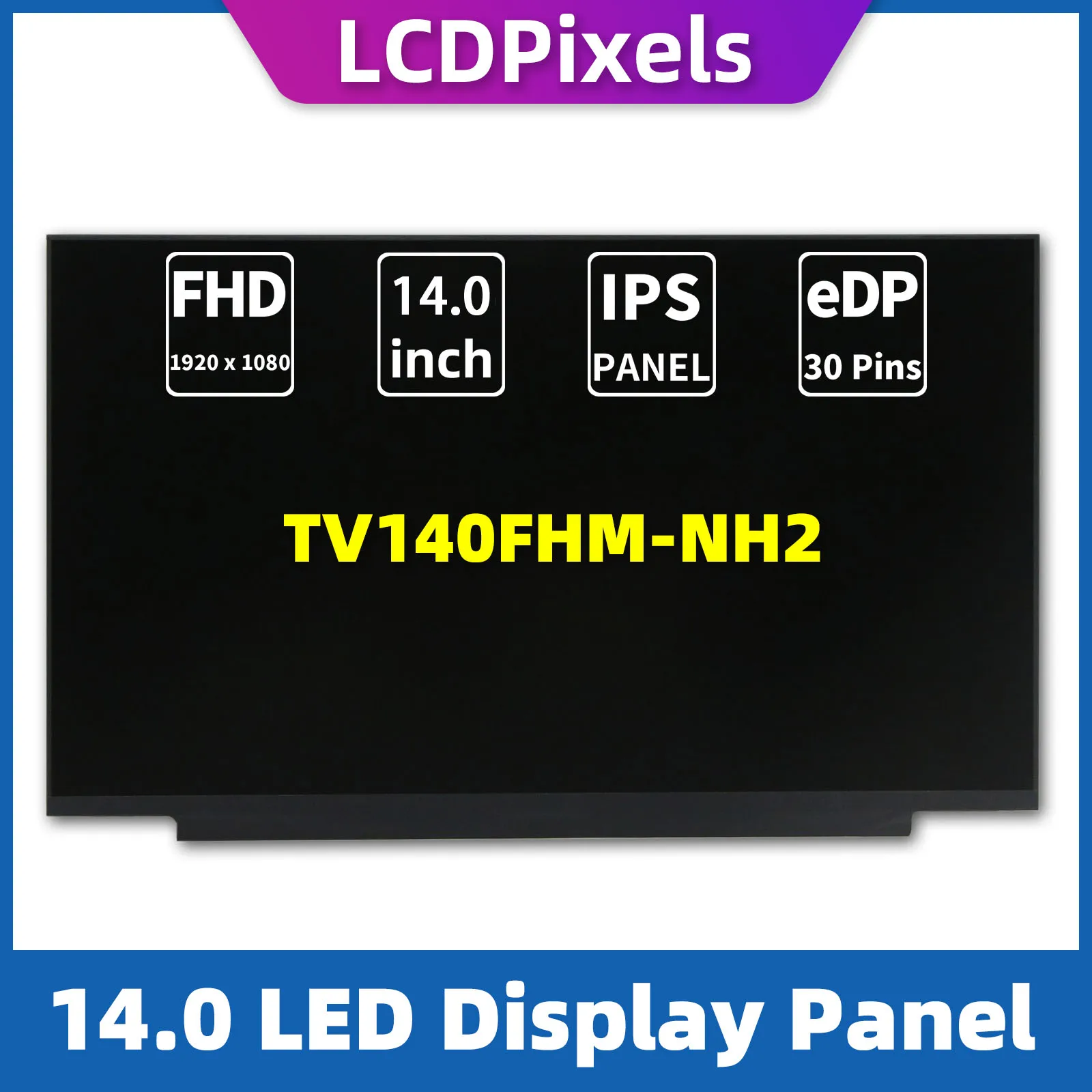 

LCD Pixels 14.0 Inch Laptop Screen For TV140FHM-NH2 Matrix 1920*1080 EDP 30 Pin IPS Screen