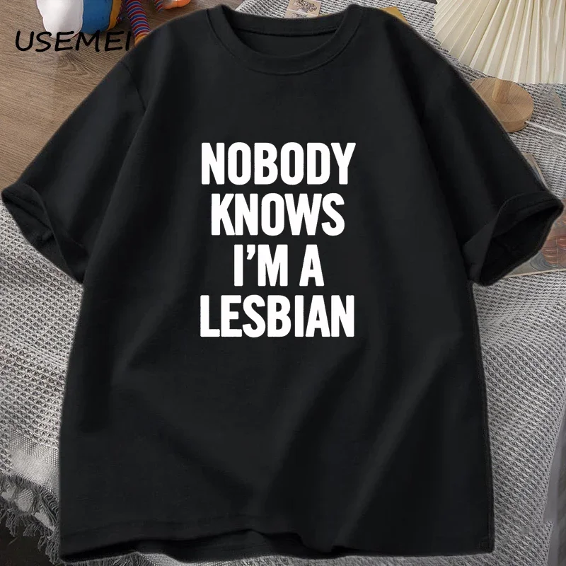 Nobody Knows I Am A Lesbian Printed T-shirt Men Women Love Equality Gay Pride LGBT T Shirt Lesbian Couple Cotton Tees Oversized