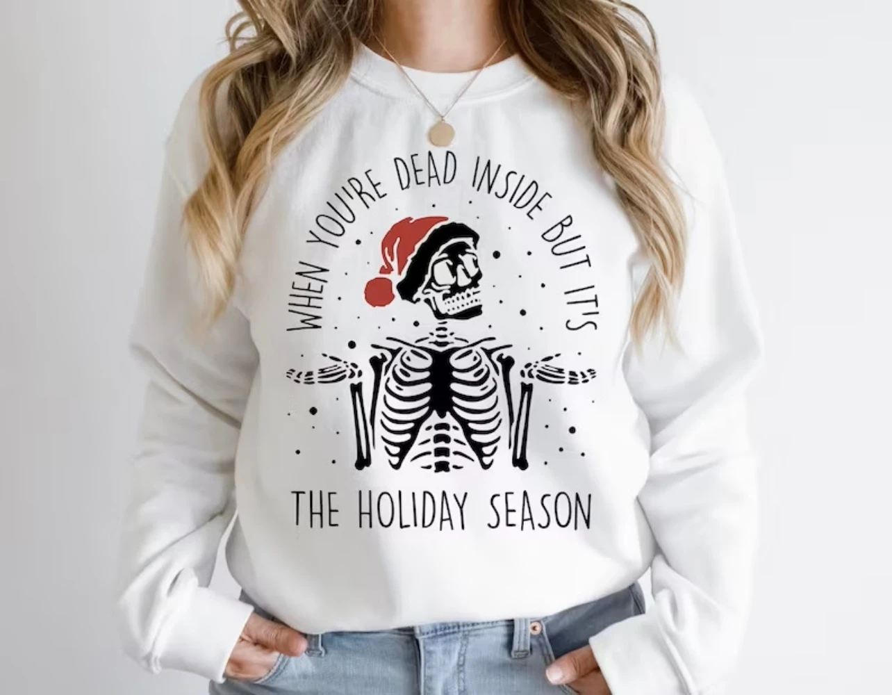 When You're Dead Inside But It's The Holiday Season Sweatshirt Skeleton Holiday Party Shirt Clothing Women Winter