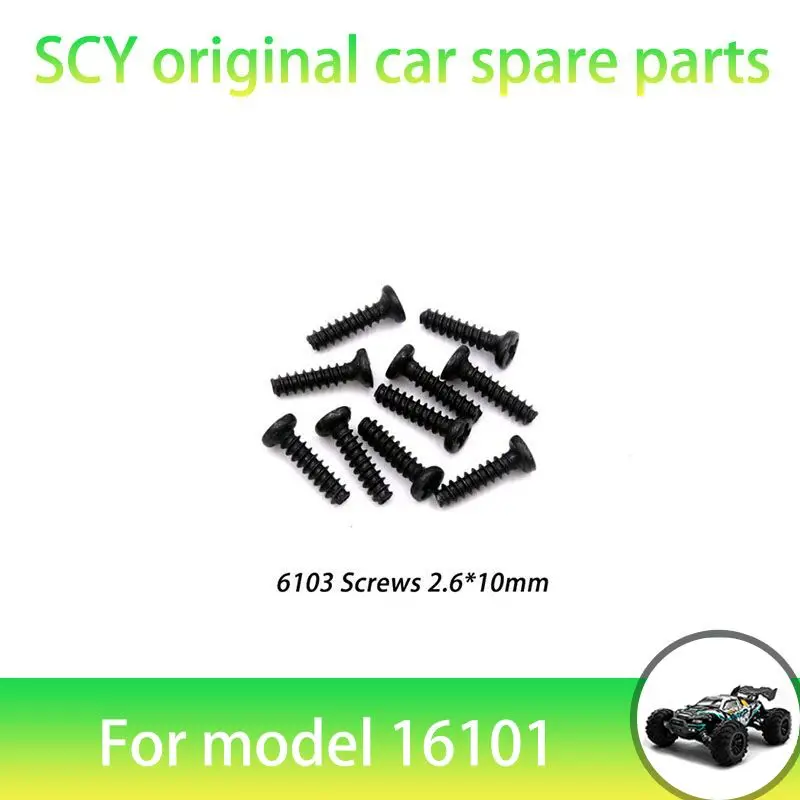 

Оригинальные запасные части для радиоуправляемых автомобилей SCY 16101PRO 1/16, винты 6103 2,6*10 мм, подходят для автомобилей SCY 16101 16101 16103