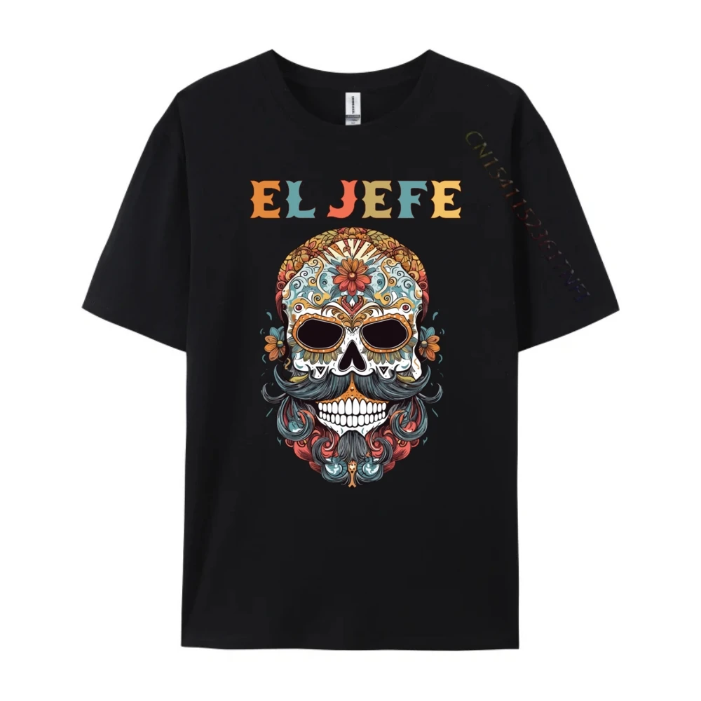 El Jefe Skull Mexican Spanish Geek Tees Short Sleeve Gift Idea All Cotton NEW YEAR DAY O Neck Tshirts Hip hop T Shirt Family El Jefe Skull Mexican Spanish Dia De Los Muertos _C5626 black