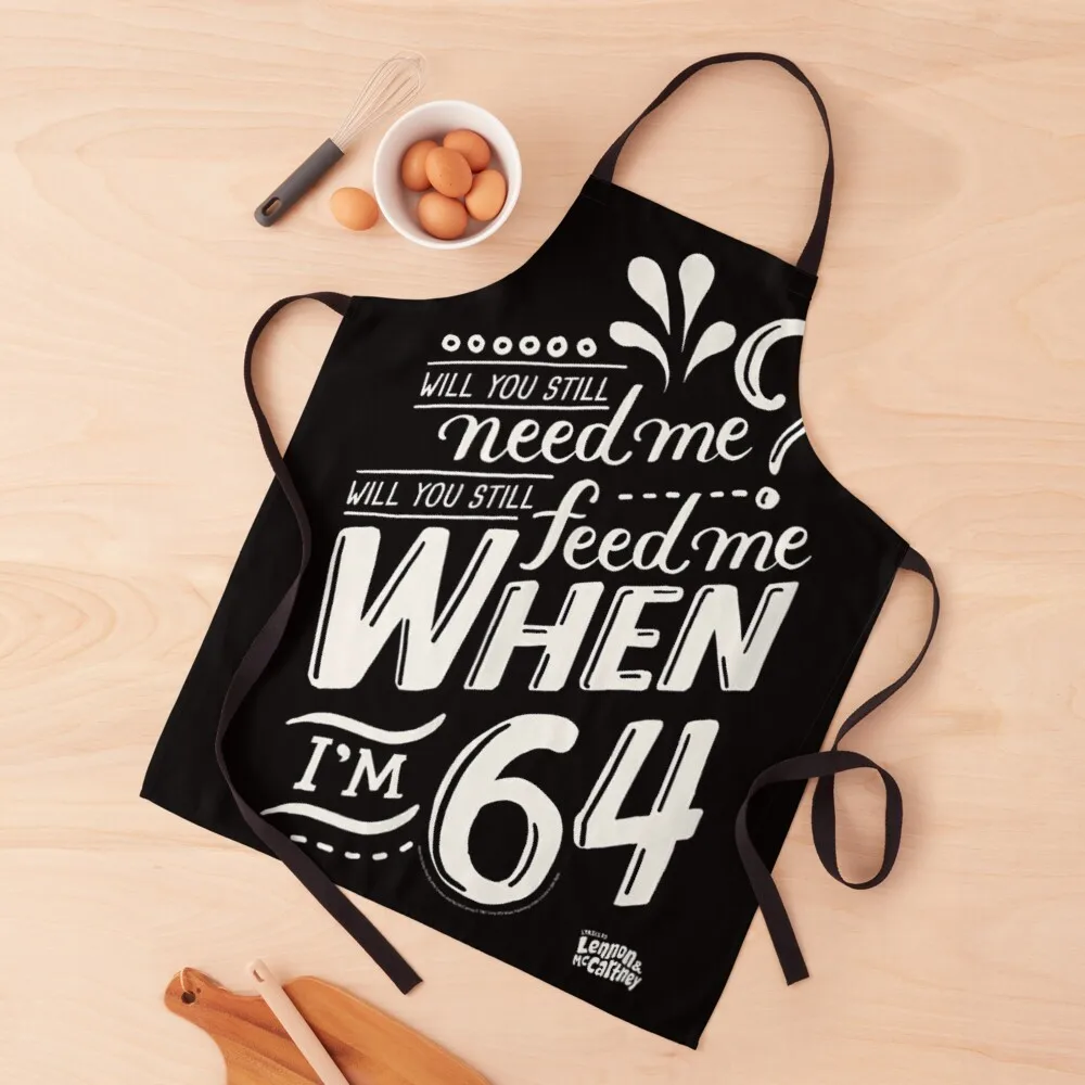 

Will you still need me when i'm 64, 64th birthday you, still, need, me, feed, when, im, 64, years Apron