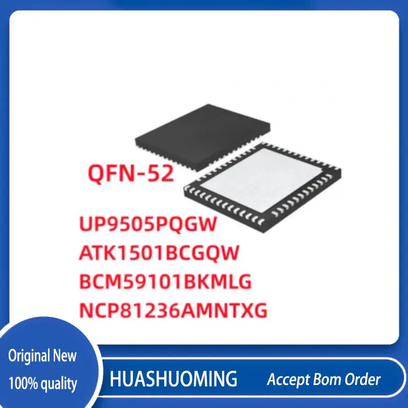 

5Pcs/Lot UP9505P UP9505PQGW ATK1501BCGQW ATK1501BC BCM59101BKMLG BCM59101B BCM59101 NCP81236 NCP81236AMNTXG NCP81236AM QFN-52