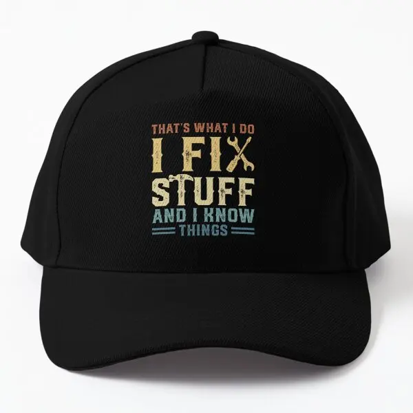 

That Is What I Do I Fix Stuff And I Know Baseball Cap Hat Czapka Boys Casquette Hip Hop Snapback Summer Printed Mens Spring