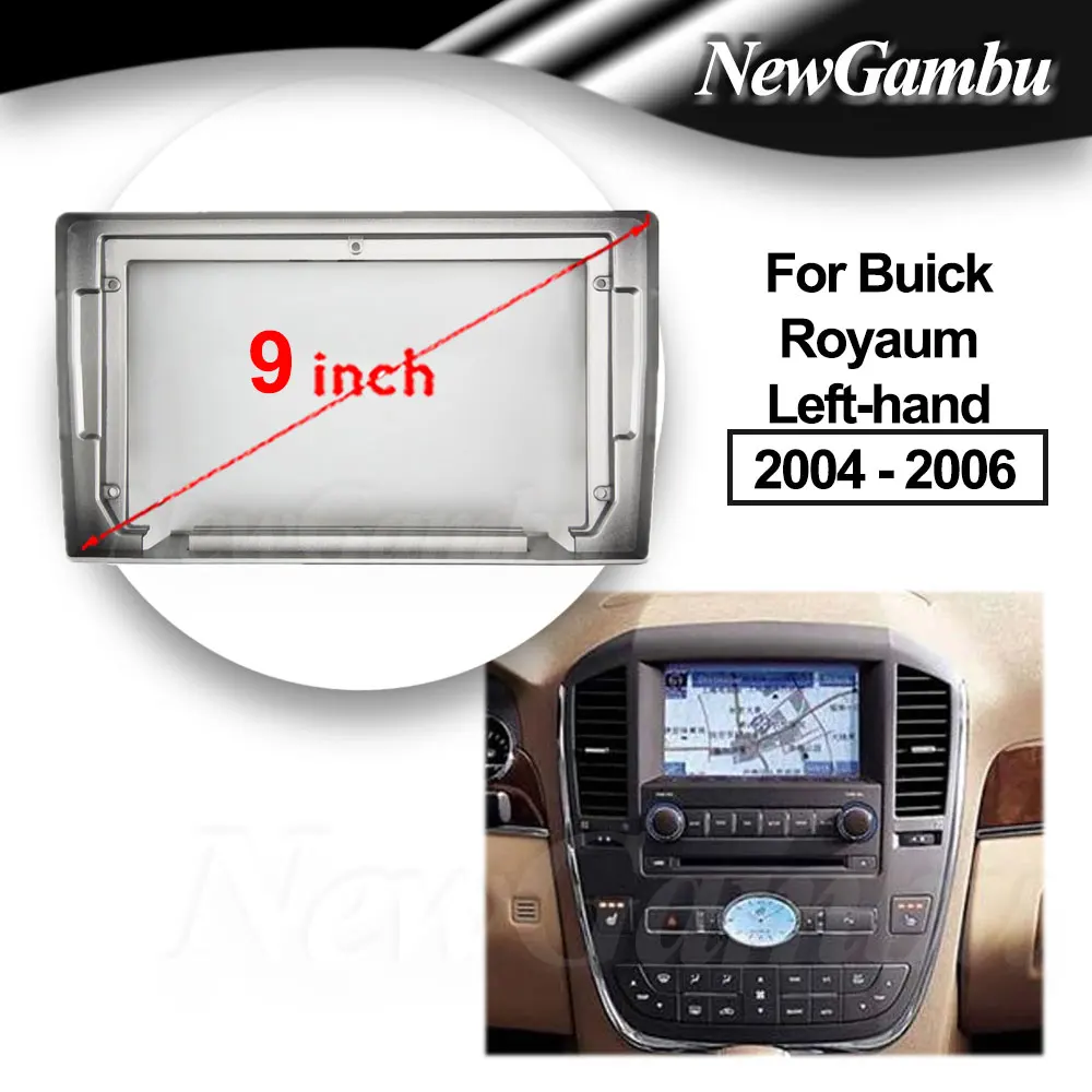 

NewGambu 9 Inch Car Radio FIT For Buick Royaum Left-hand 2004 - 2006 DVD GPS Mp5 ABS PC Plastic Fascia Dashboard Plane Frame