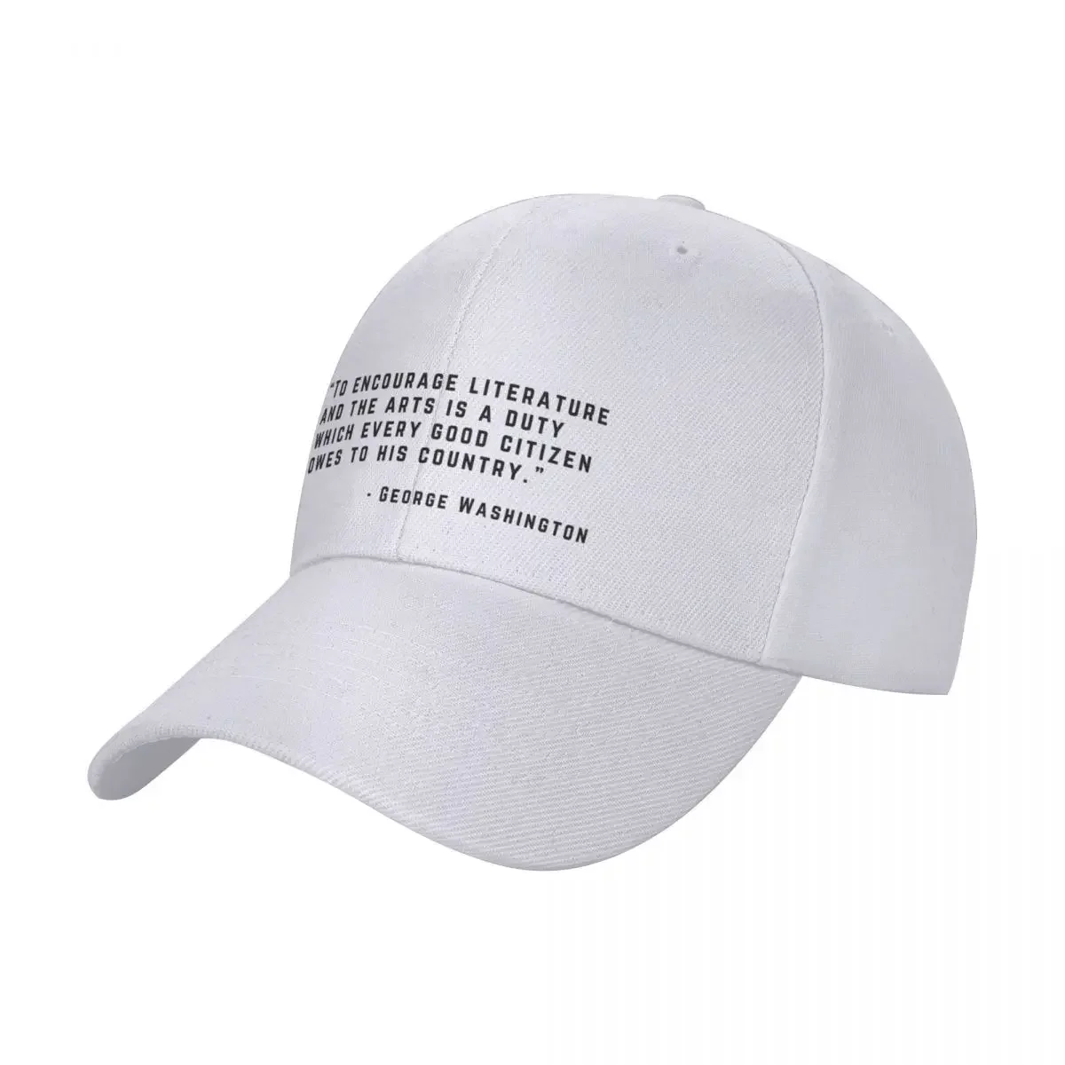 

George Washinton Quote, Encourage Literature and Arts Cap Baseball Cap snapback cap Hat male Women's