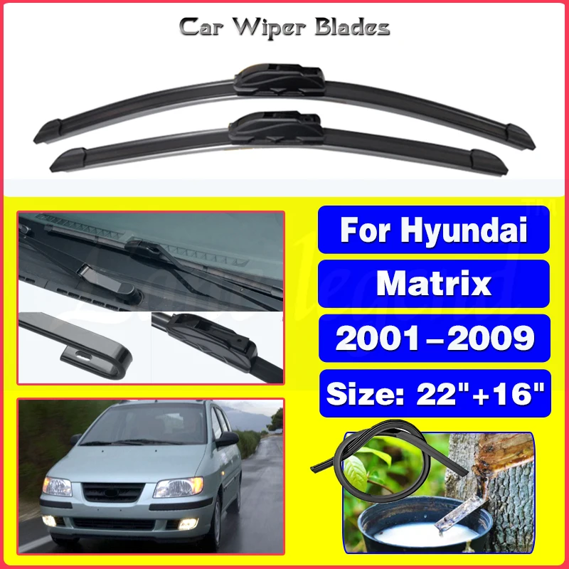 

Wiper LHD Front Wiper Blades For Hyundai Matrix 2001 - 2009 Windshield Windscreen Clean Window Car Rain Brushes 22"+16"