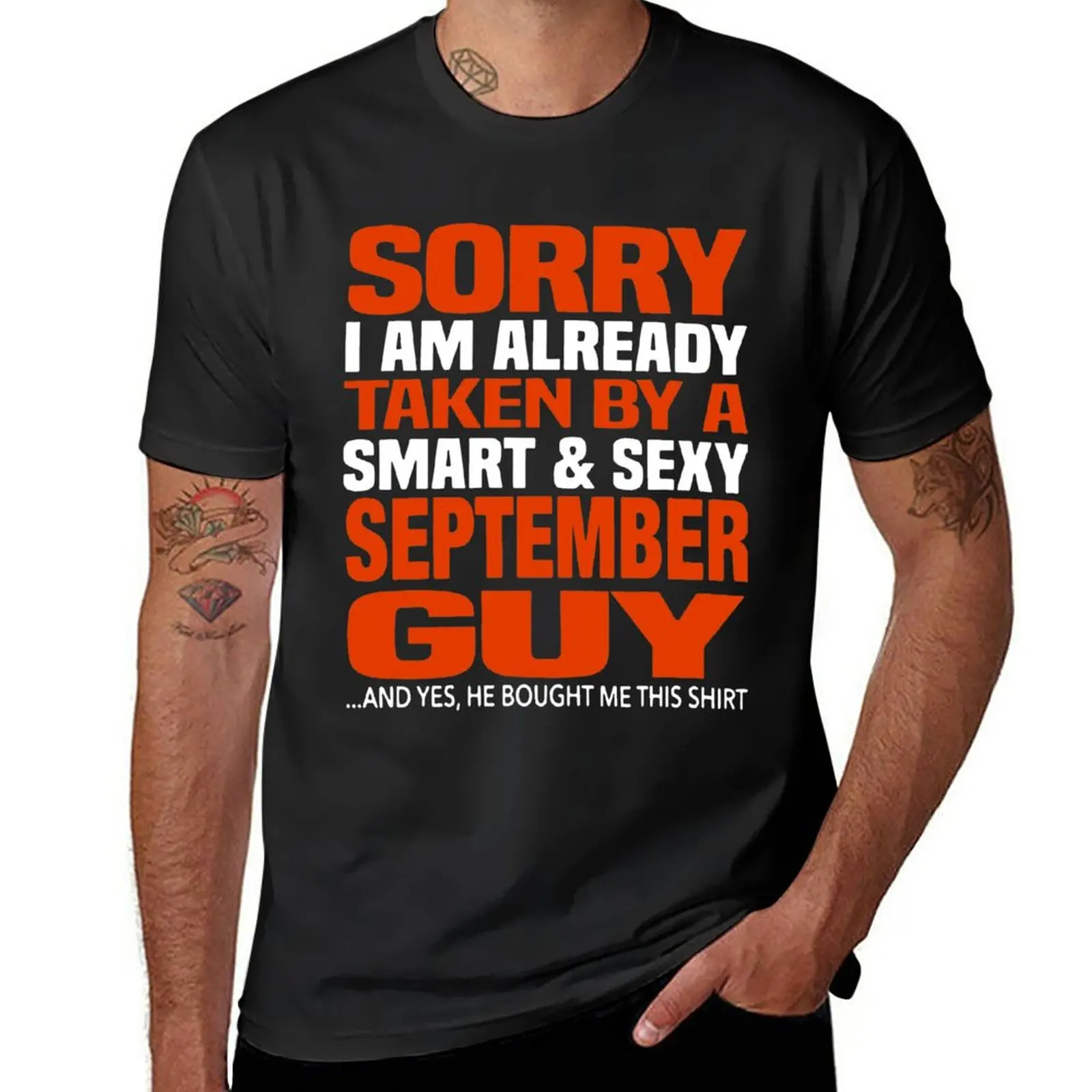 

Sorry i am already taken by smart and sexy september guy T-Shirt boys animal print oversizeds customs mens t shirt