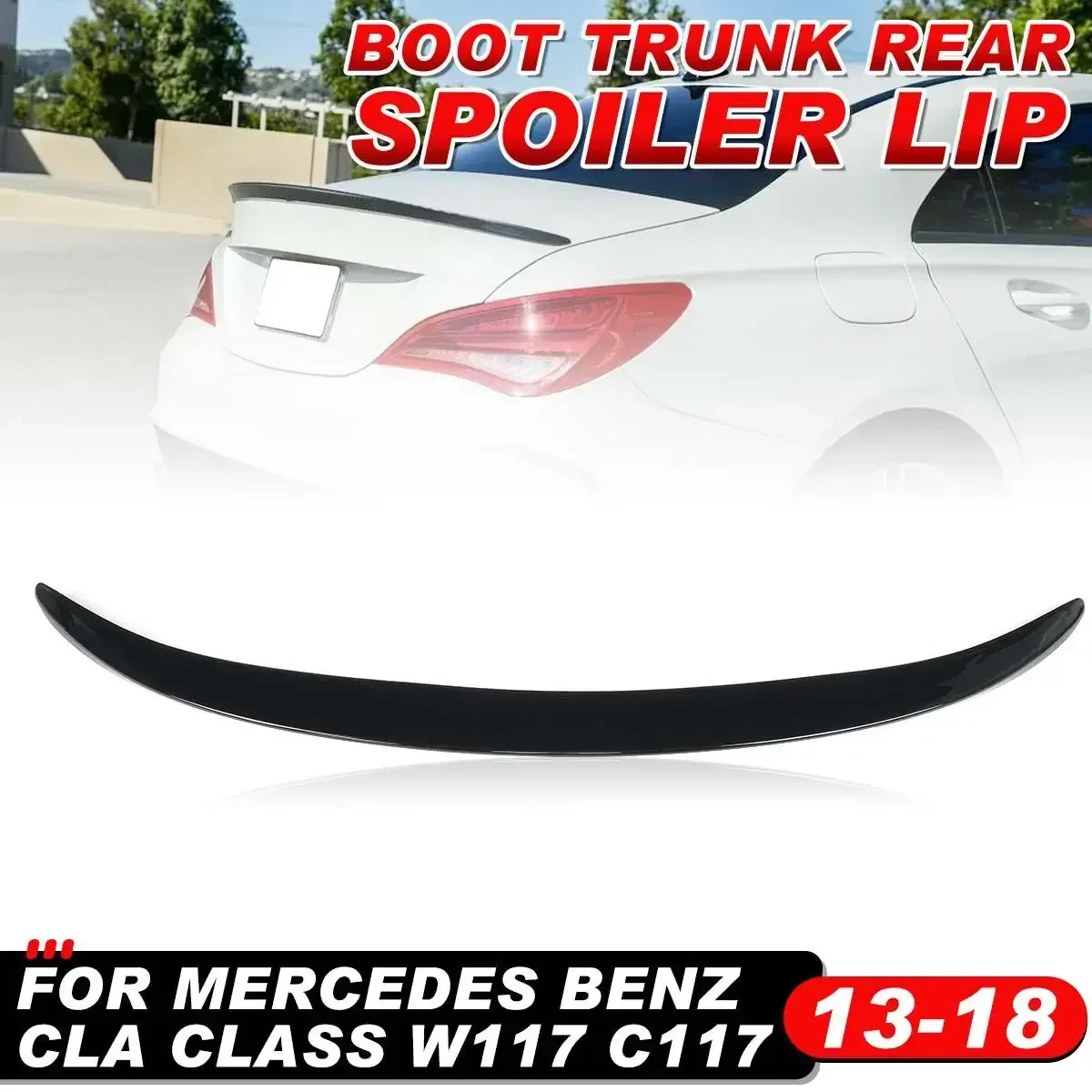 W117 Wing Lip Car Rear Trunk Boot Lip Wing Extension Lip Per Mercedes Per Benz Cla Class W117 C117 2013-2018 4Dr Saloon Body Kit