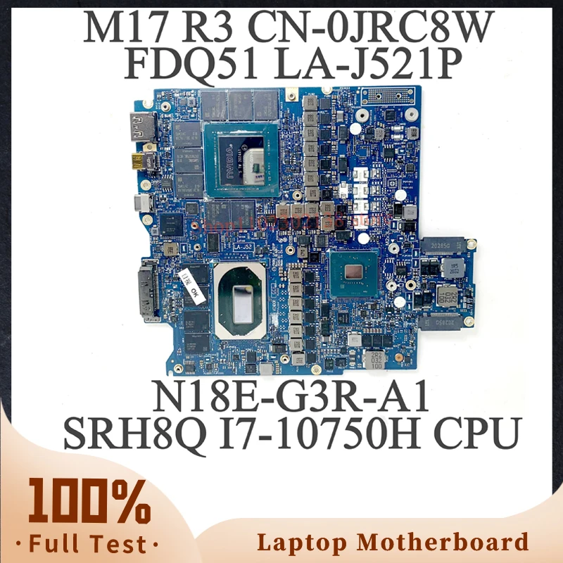 

CN-0JRC8W 0JRC8W JRC8W For DELL M17 R3 Laptop Motherboard FDQ51 LA-J521P W/ SRH8Q I7-10750H CPU N18E-G3R-A1 RTX2080 100% Tested