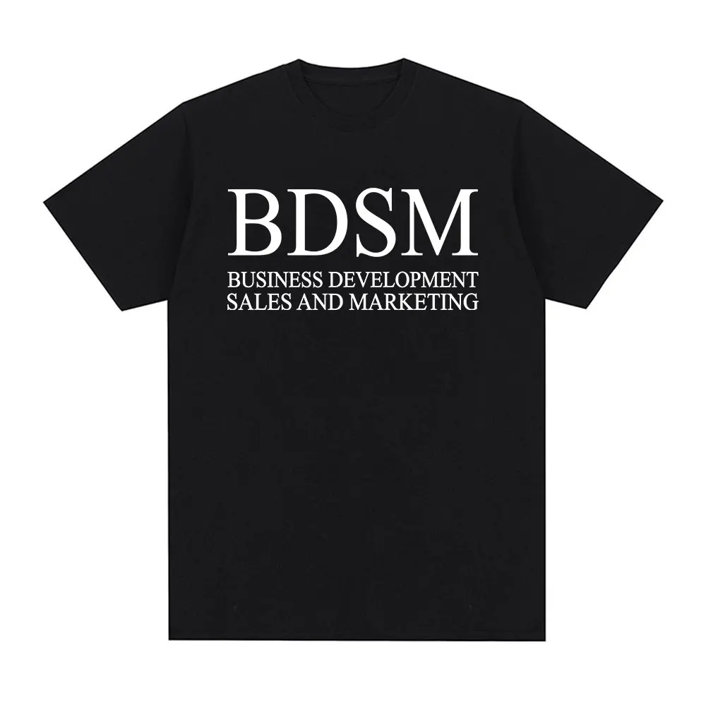 BDSM Business Development Sales and Marketing T Shirt Men Women Fashion Harajuku T-shirt High Quality Cotton Casual T Shirts