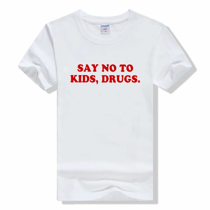 

Say No To Kids, Drugs red Letters T shirt Cotton Funny Shirt For Lady Top Tee Tumblr Hipster clothes t-shirts Harajuku tshirt