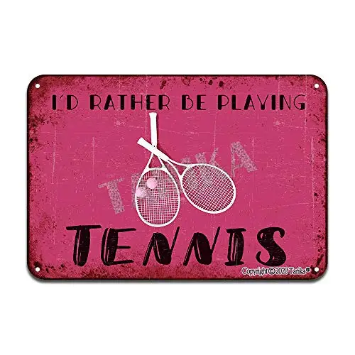 

I'd Rather Be Playing Tennis Iron Poster Painting Tin Sign Vintage Wall Decor for Cafe Bar Pub Home Beer Decoration Crafts