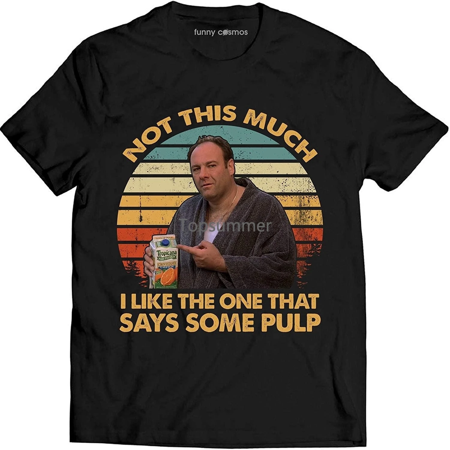 

Not This Much I Like The One That Says Some Pulp Vintage T Shirt Sopranos Movies Tee Unisex T-Shirt