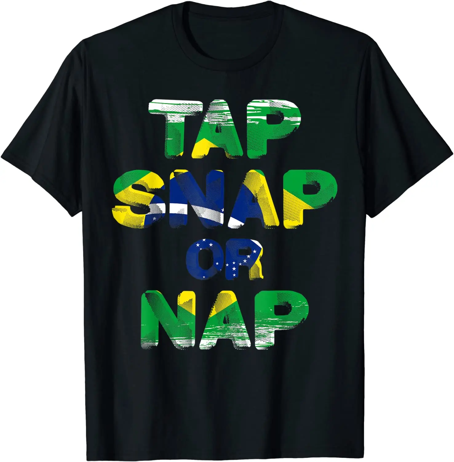 

Brazil Flag Tap, Snap, or Nap. BJJ Brazilian Jiu-Jitsu T Shirt. New 100% Cotton Short Sleeve O-Neck T-shirt Casual Mens Top