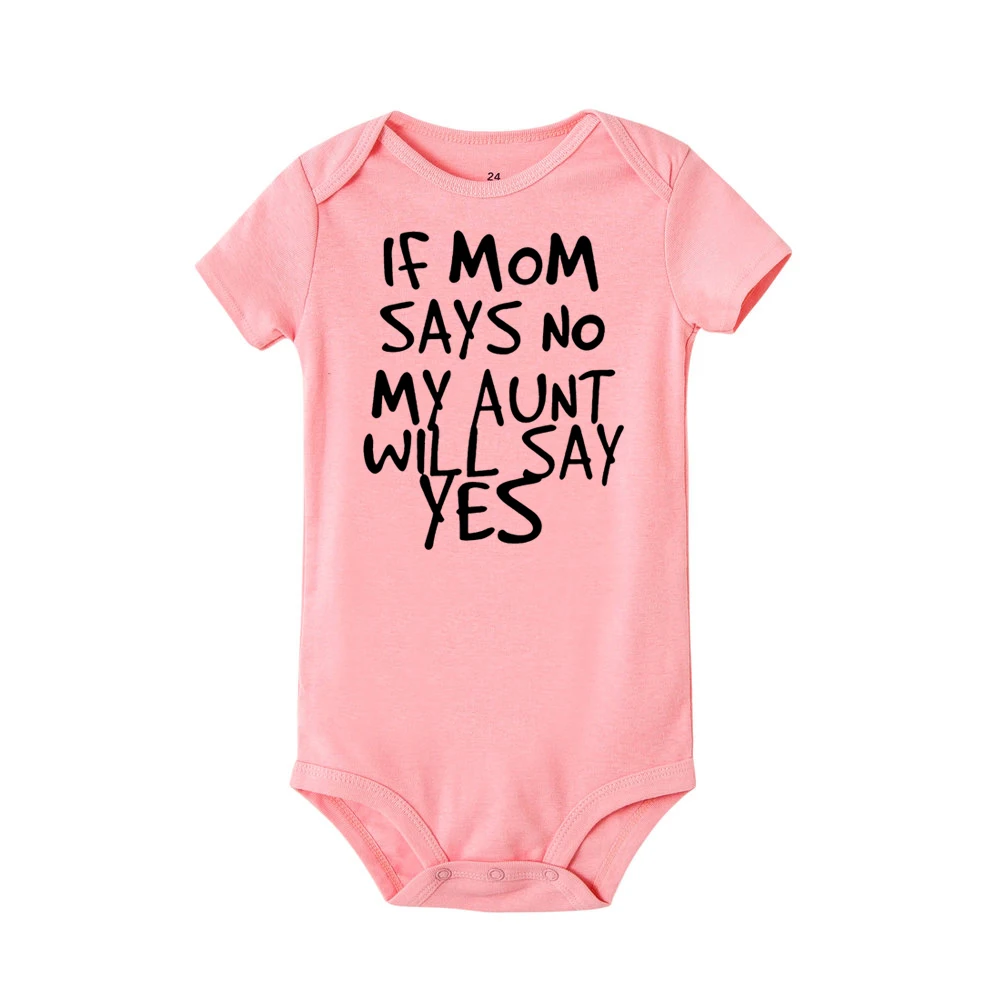 If Mom Says No My Aunt Will Say Yes Funny Newborn Baby Romper Infant Short Sleeve Baby Girl Boy New Born Clothes 0-24M images - 6