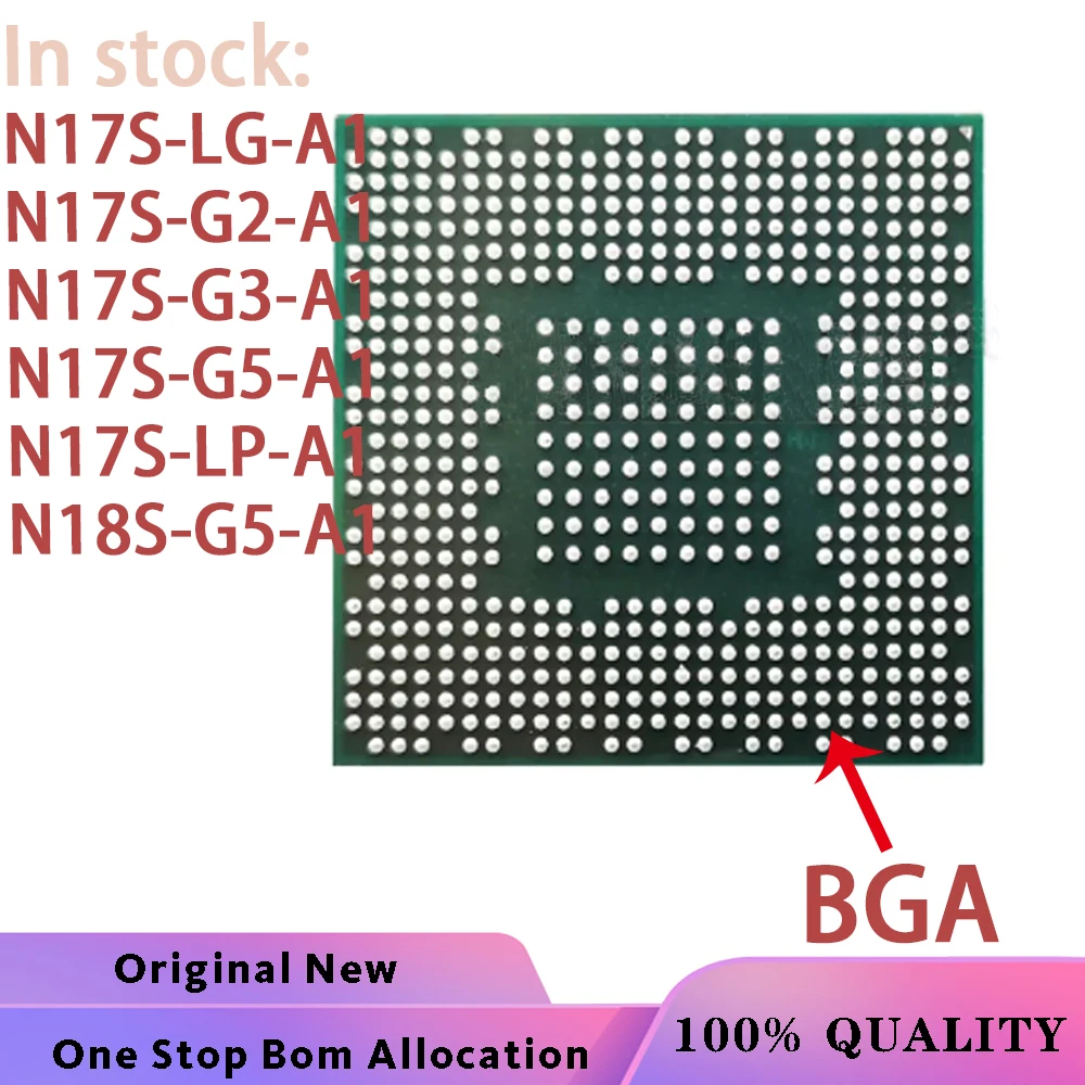 2022 + 100% Nuovo N17S-Lg-A1 N17S-G2-A1 N17S-G3-A1 N17S-G5-A1 N17S-Lp-A1 N18S-G5-A1 N18S-Lp-A1 Chip Bga