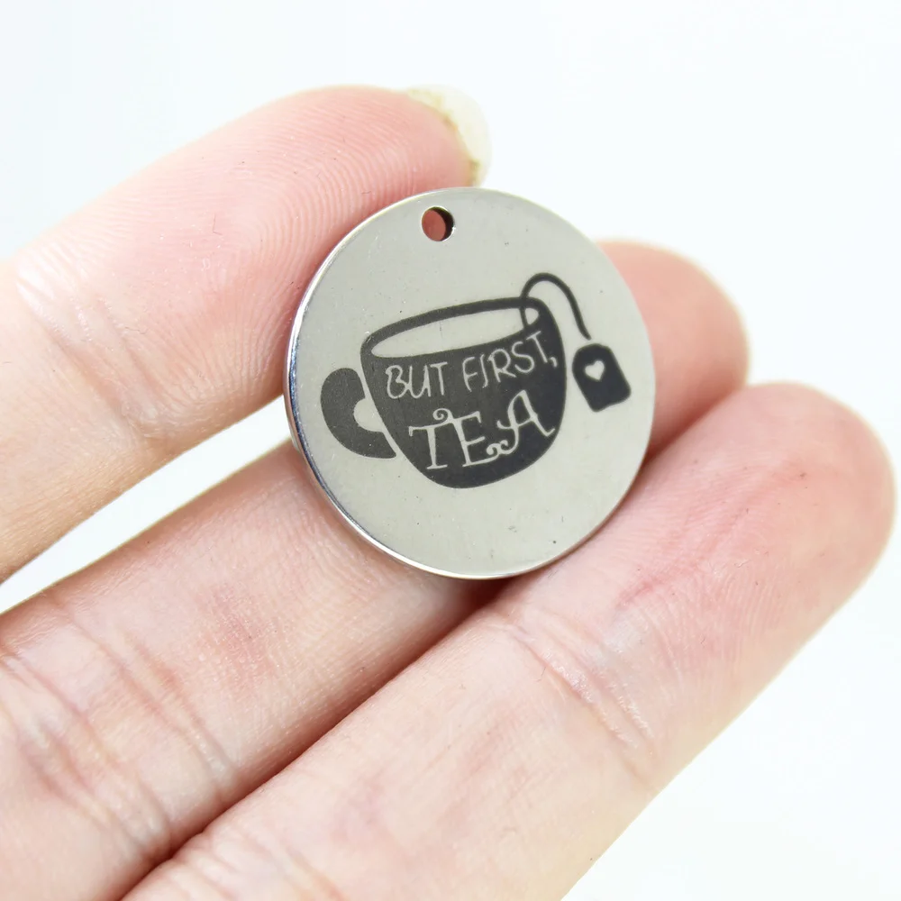 

10Pcs/Lot Stainless Steel Laser Engraved But First Tea Disc Message Charm Pendant For Necklace Earring Diy Jewelry Making