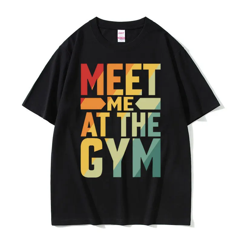 

Funny Meet Me At The Gym Meme Graphic T-shirts Male 100% Cotton T Shirt Men's Tee Men Women Fitness Cozy Casual Oversized Tshirt