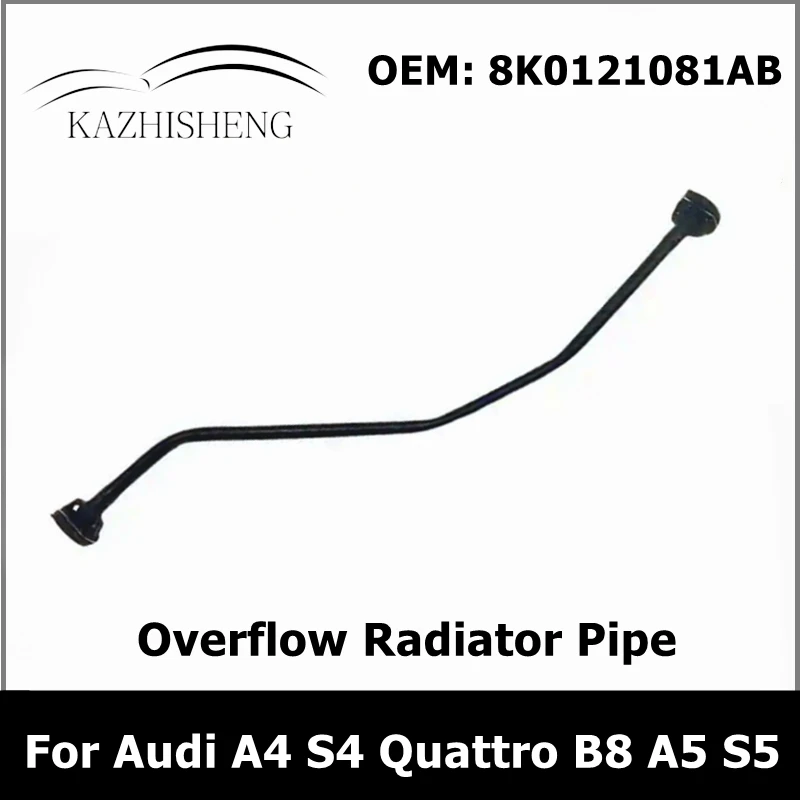 

Engine Overflow Coolant Cooling Hose Pipe for Audi A4 S4 Quattro B8 A5 S5 8K0121081AB