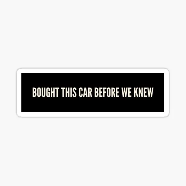 Bought This Car Before We Knew Stickers for Kid Bumper Living Room Room Window Art Stickers Home Decor Car