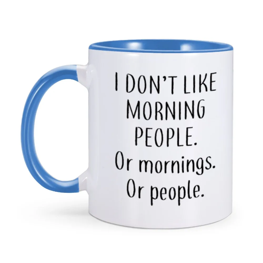 

Novelty Coffee Mug I Don't Like Morning People or Mornings or People 11 oz Ceramic Coffee Mugs Funny Home Tea Cup Birthday Gift