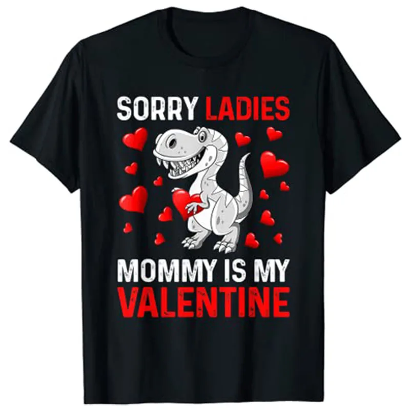 

Valentines Day Boys Kids Sorry Ladies Mommy Is My Valentine T-Shirt