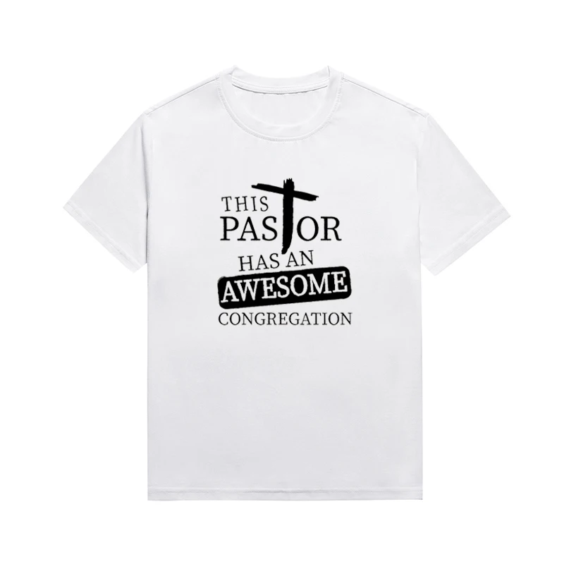 

This Pastor Has An Awesome Congregation Slogan T-shirt Christian Biblical Verses Tee Summer Unisex Custom Top