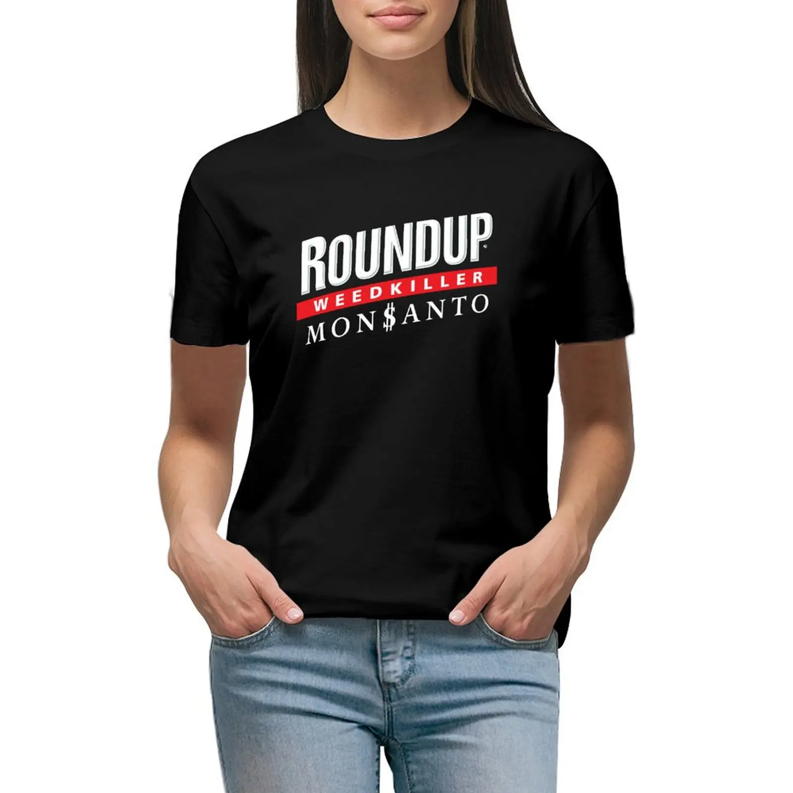 

Roundup Weedkiller Monsanto T-shirt vintage clothes animal print shirt for girls summer top western t-shirt dress for Women