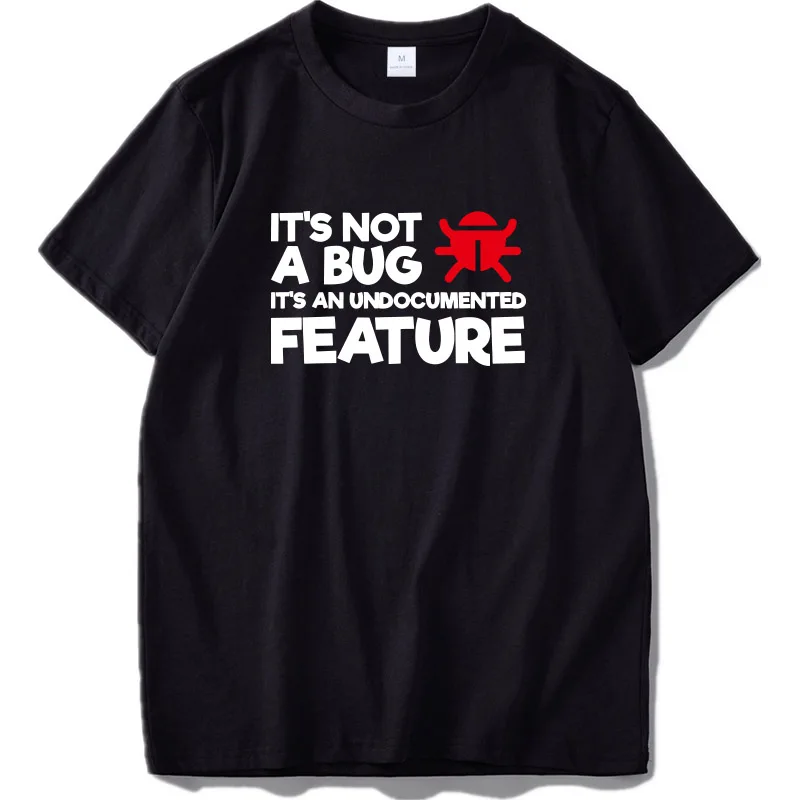 

It's Not A Bug Its Undocumented Feature System Spider Camiseta Program 100% Cotton Tee shirt Size