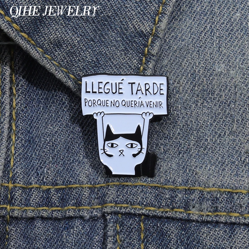 Llegue Tarde Porque No Queria Venir Enamel Pin Funny Spanish Cat Brooches for Lapel Backpack Badge Cartoon animal Jewelry Gifts