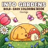 Into Gardens: Bold & Easy Coloring Book Featuring Plants, Flowers, and Cute Animals for Adults and Teens 2