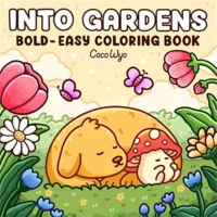 Into Gardens: Bold & Easy Coloring Book Featuring Plants, Flowers, and Cute Animals for Adults and Teens 2
